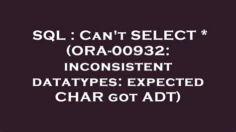 Ora-00932 inconsistent datatypes expected hcar got dtycd